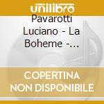 Pavarotti Luciano - La Boheme - Highlights cd musicale di Pavarotti Luciano