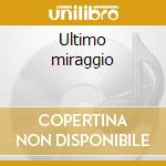 Ultimo miraggio cd