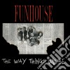 Funhouse - The Way Things Will Be cd