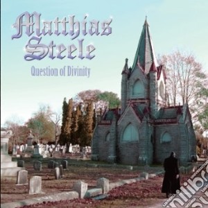 Matthias Steele - Question Of Divinity cd musicale di Steele Matthias