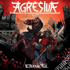 Agresiva - Eternal Foe cd musicale di Agresiva
