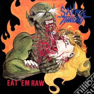 Savage Thrust - Eat 'em Raw (2 Cd) cd musicale di Savage Thrust