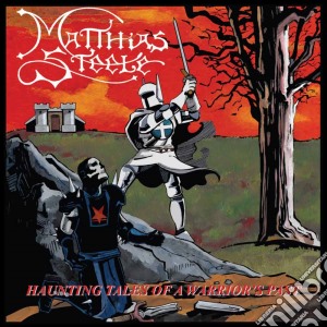 Matthias Steele - Haunting Tales Of Warrior's Past cd musicale di Steele Matthias