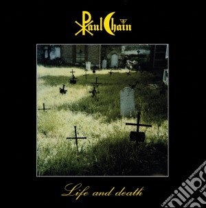 Paul Chain - Life And Death cd musicale di Paul Chain
