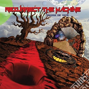 Resurrect The Machine - Uncover The Truth cd musicale di Resurrect the machin