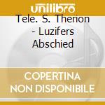 Tele. S. Therion - Luzifers Abschied cd musicale di Tele.s.therion