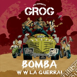Joe Perrino'S Grog - Bomba W W La Guerra cd musicale di Joe perrino's grog