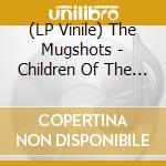 (LP Vinile) The Mugshots - Children Of The Night/The Cal vinile