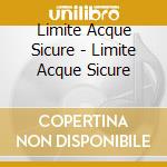 Limite Acque Sicure - Limite Acque Sicure cd