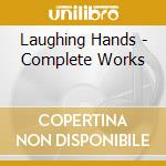 Laughing Hands - Complete Works cd
