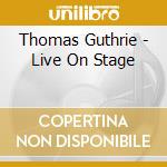 Thomas Guthrie - Live On Stage cd