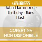 John Hammond - Birthday Blues Bash cd