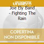 Joe Ely Band - Fighting The Rain cd