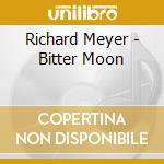 Richard Meyer - Bitter Moon cd