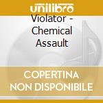 Violator - Chemical Assault cd