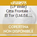 (LP Vinile) Citta Frontale - El Tor (Ltd.Ed. Red Vinyl) vinile