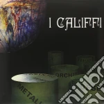 Califfi (I) - Fiore Di Metallo cd