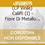 (LP Vinile) Califfi (I) - Fiore Di Metallo (Ltd.Ed.Orange Vinyl) vinile