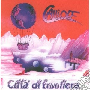 Calliope - Citta' Di Frontiera cd musicale di Calliope