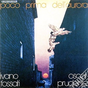 Ivano Fossati / Oscar Prudente - Poco Prima Dell'Aurora cd musicale di FOSSATI IVANO/PRUDEN