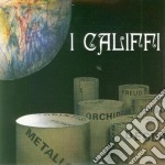 Califfi (I) - Fiore Di Metallo