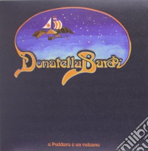 Donatella Bardi - A Puddara E' Un Vulcano cd musicale di Donatella Bardi
