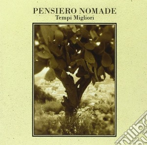 Pensiero Nomade - Tempi Migliori cd musicale di PENSIERO NOMADE