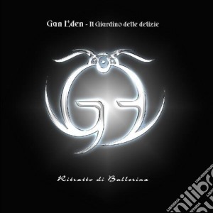 Gan Eden - Il Giardino Delle Delizie - Ritratto Di Ballerina cd musicale di GAN EDEN