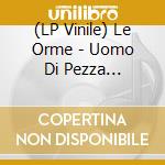 (LP Vinile) Le Orme - Uomo Di Pezza (Ltd.Ed.Clear Blue Vinyl) vinile
