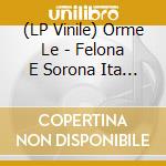 (LP Vinile) Orme Le - Felona E Sorona Ita Version (180 Gr. Gatefold Vinyl Green Limited Edt.) vinile