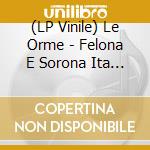 (LP Vinile) Le Orme - Felona E Sorona Ita Version (Ltd.Ed.Clea lp vinile
