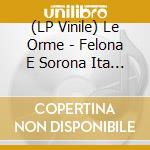 (LP Vinile) Le Orme - Felona E Sorona Ita Version (Ltd.Ed.Clea vinile