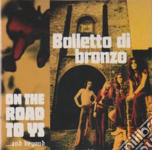 Balletto Di Bronzo (Il) - On The Road To Ys cd musicale di Balletto di bronzo