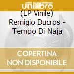 (LP Vinile) Remigio Ducros - Tempo Di Naja vinile
