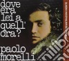 Paolo Morelli - Dove Era Lei A Quell'Ora? cd