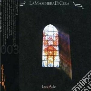 Maschera Di Cera (La) - Luxade cd musicale di MASCHERA DI CERA