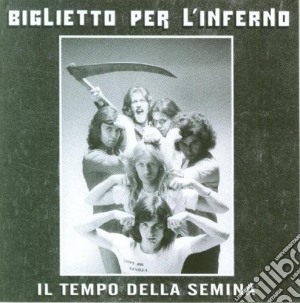 Biglietto Per L'Inferno - Il Tempo Della Semina cd musicale di UN BIGLIETTO PER L'INFERNO