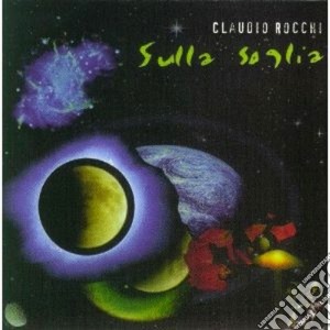 Claudio Rocchi - Sulla Soglia cd musicale di Claudio Rocchi
