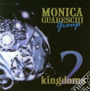 Monica Guareschi Group - Two Kingdoms cd musicale di MONICA GUARESCHI GRO