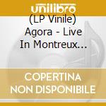 (LP Vinile) Agora - Live In Montreux (Ltd.Ed.Clear Green Vinyl) vinile