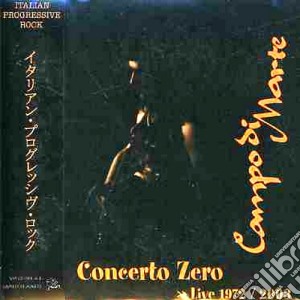 Concerto Zero Live 1972/2003 cd musicale di CAMPO DI MARTE