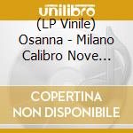 (LP Vinile) Osanna - Milano Calibro Nove (Ltd.Ed. Clear Green Vinyl) vinile