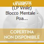 (LP Vinile) Blocco Mentale - Poa (Ltd.Ed.Yellow Vinyl) vinile