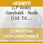 (LP Vinile) Garybaldi - Nuda (Ltd. Ed. Picture Disc) vinile
