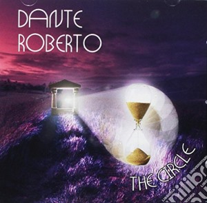 Dante Roberto - The Circle cd musicale di Dante Roberto