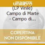 (LP Vinile) Campo di Marte - Campo di Marte - (Ltd.ed.crystal Clear Vinyl)  lp vinile