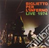 (LP Vinile) Biglietto Per L'Inferno - Live 1974 cd