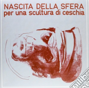 (LP Vinile) Nascita Della Sfera - Per Una Scultura Di Ceschia lp vinile di Nascita Della Sfera