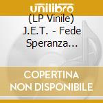 (LP Vinile) J.E.T. - Fede Speranza Carita (Ltd.Ed.Clear Purple) lp vinile