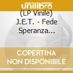 (LP Vinile) J.E.T. - Fede Speranza Carita (Ltd.Ed.Clear Purple) vinile
